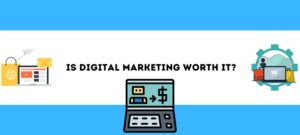 Is digital marketing worth it for business